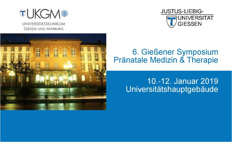 6. Giessener Symposium Pränatale Medizin & Versorgung Uniklink Giessen Uniklinikum Giessen Universitätsklinikum Giessen Justus-Liebig-Universität Giessen 6. Gießener Symposium Pränatale Medizin & Versorgung Uniklink Gießen Uniklinikum Gießen Universitätsklinikum Gießen Justus-Liebig-Universität Gießen Pränatal Symposium